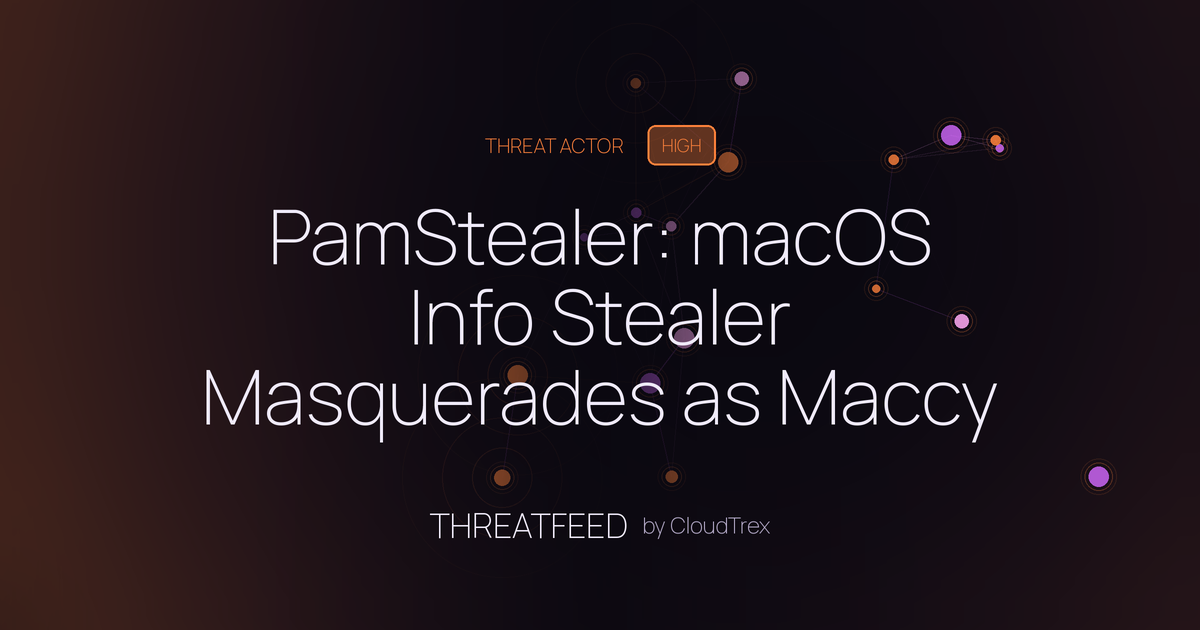 PamStealer: macOS Info Stealer Masquerades as Maccy Clipboard Manager