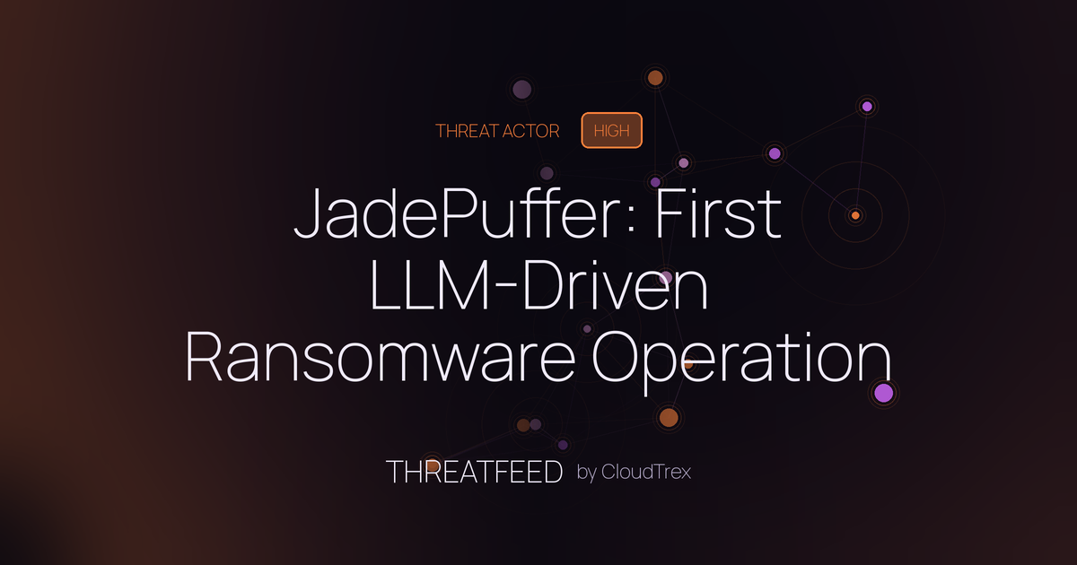 JadePuffer: First LLM-Driven Ransomware Operation Documented