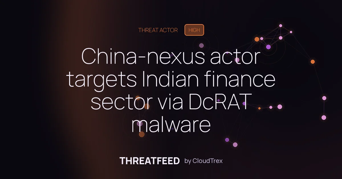China-nexus actor targets Indian finance sector via DcRAT malware