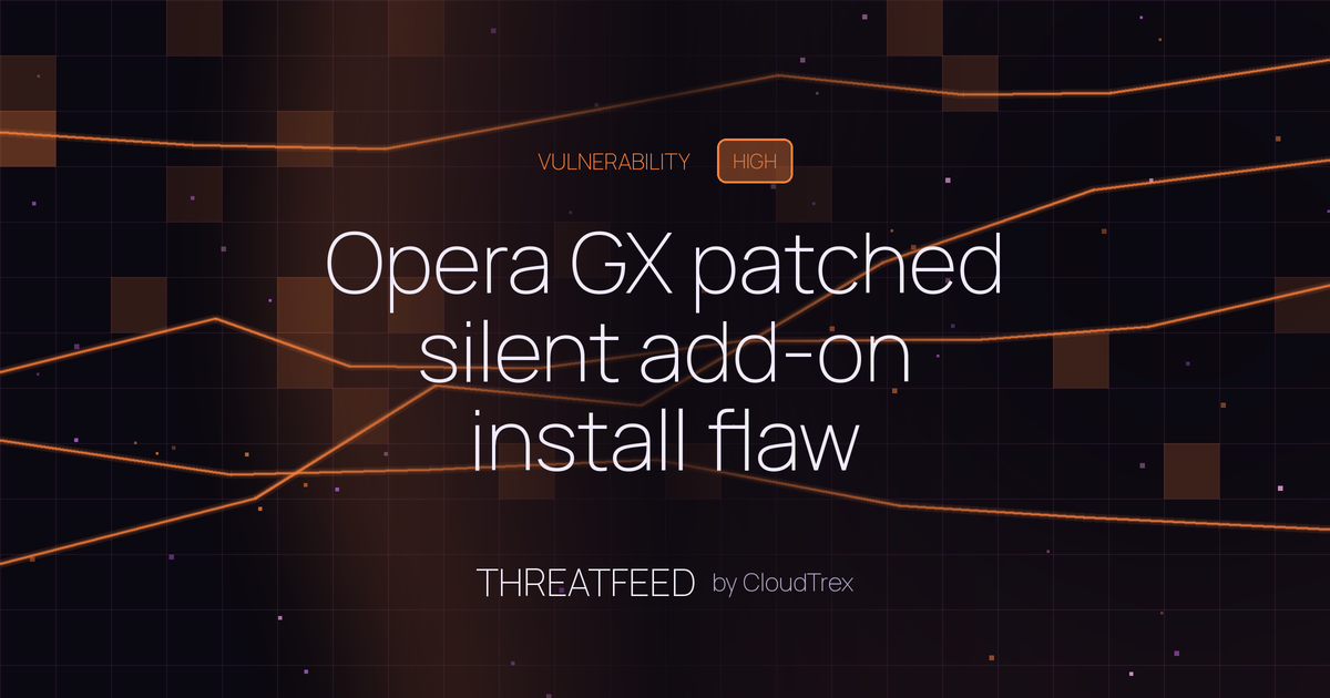 Opera GX patched silent add-on install flaw enabling data theft
