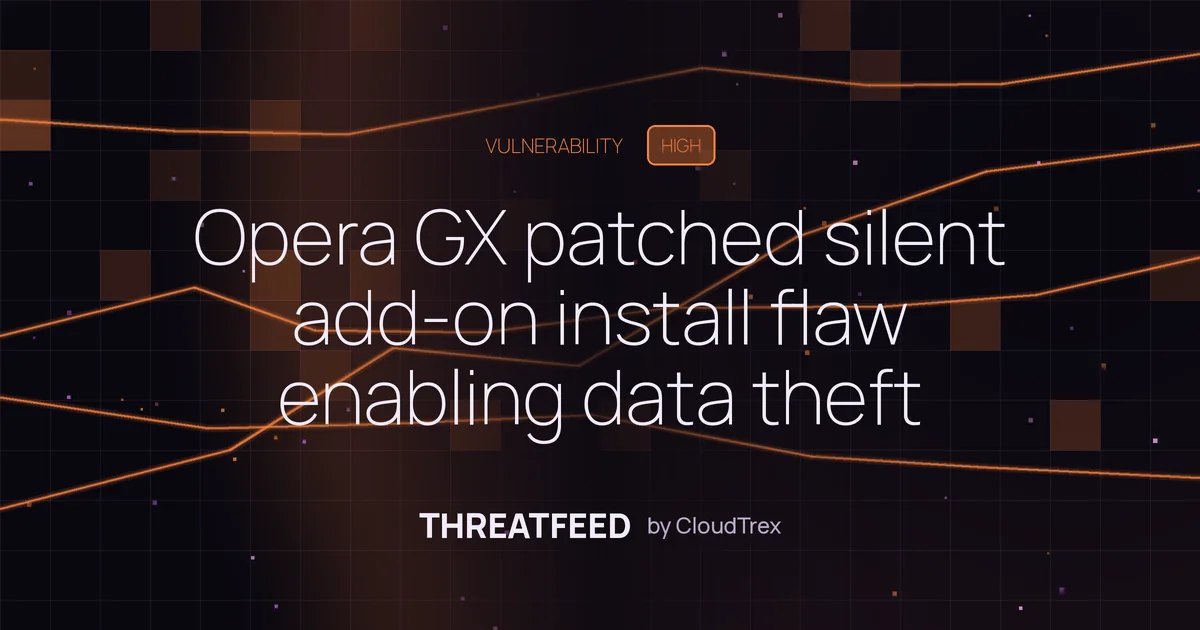 Opera GX patched silent add-on install flaw enabling data theft