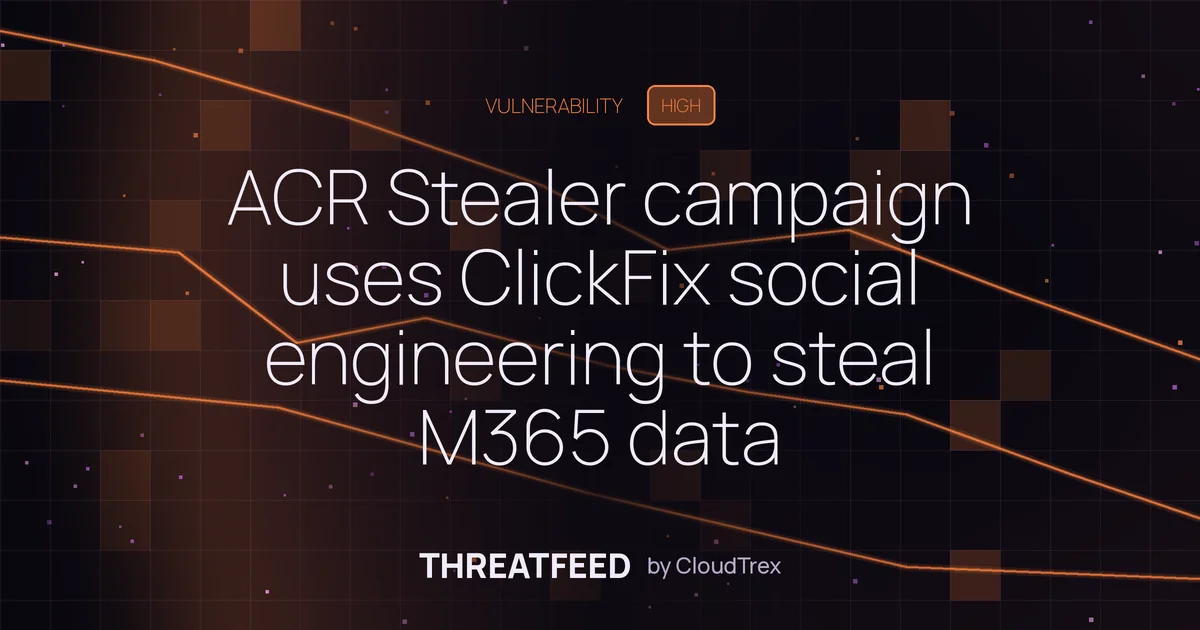 ACR Stealer campaign uses ClickFix social engineering to steal M365 data