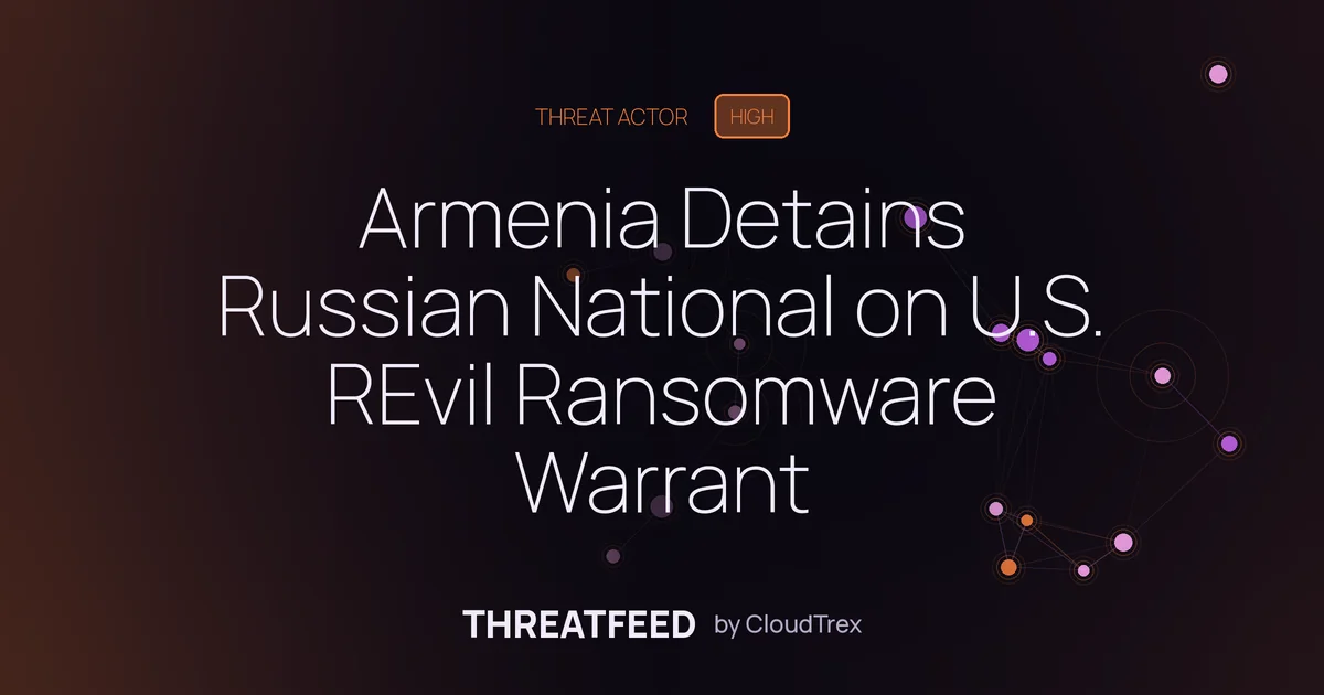 Armenia Detains Russian National on U.S. REvil Ransomware Warrant