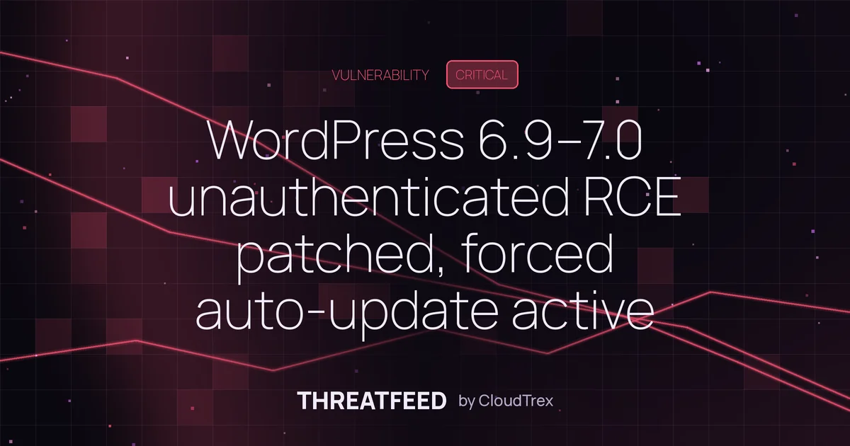 WordPress 6.9–7.0 unauthenticated RCE patched, forced auto-update active