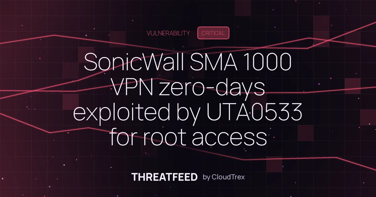 SonicWall SMA 1000 VPN zero-days exploited by UTA0533 for root access