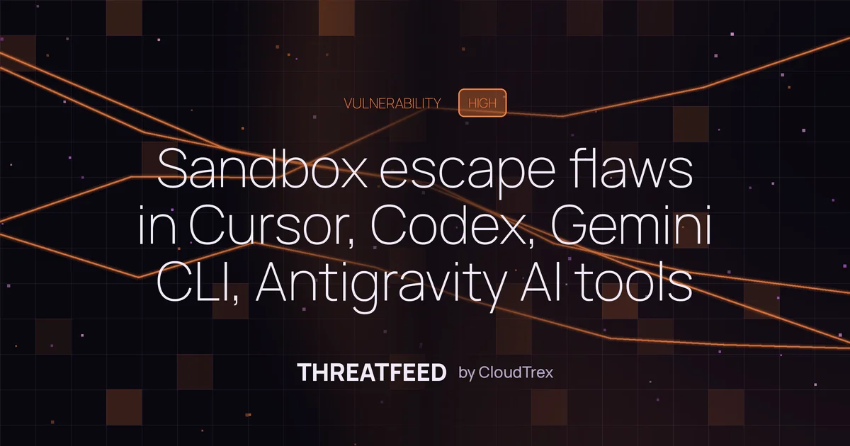 Sandbox escape flaws in Cursor, Codex, Gemini CLI, Antigravity AI tools