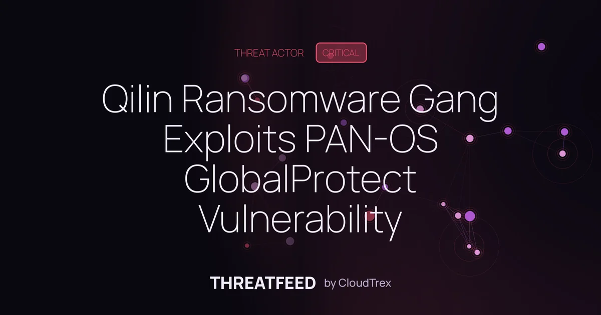 Qilin Ransomware Gang Exploits PAN-OS GlobalProtect Vulnerability