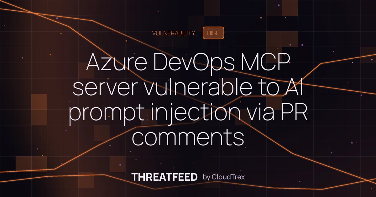 Azure DevOps MCP server vulnerable to AI prompt injection via PR comments