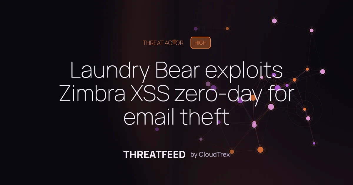 Laundry Bear exploits Zimbra XSS zero-day for email theft