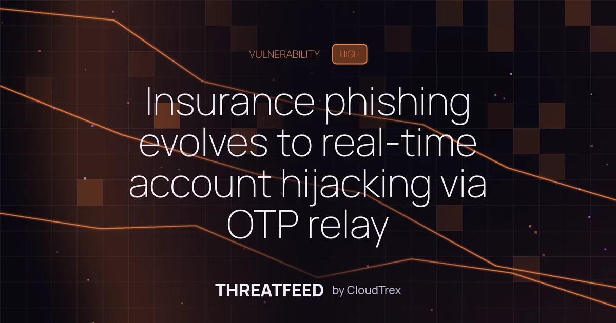 Insurance phishing evolves to real-time account hijacking via OTP relay