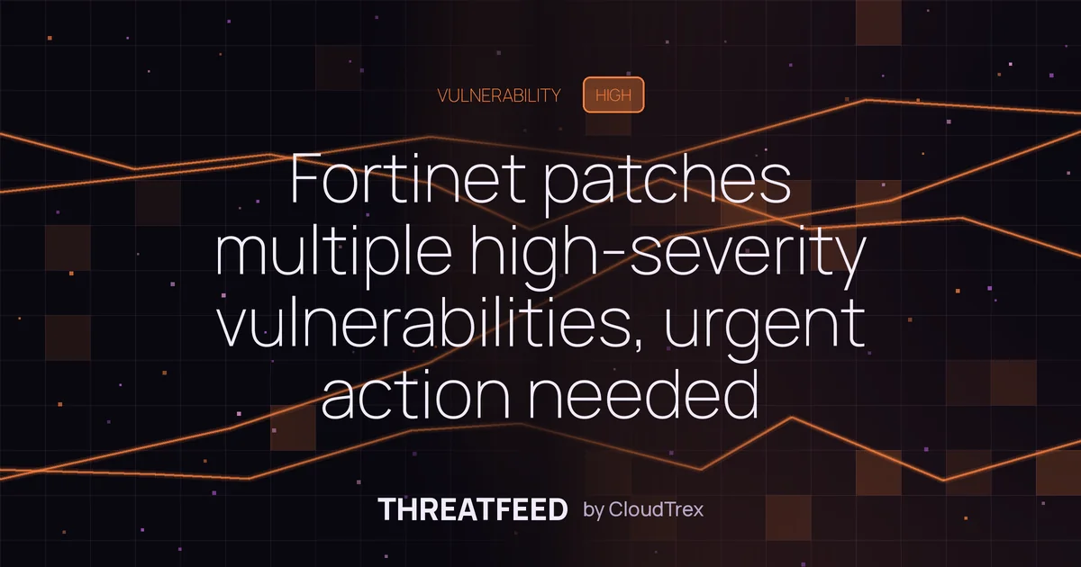 Fortinet patches multiple high-severity vulnerabilities, urgent action needed