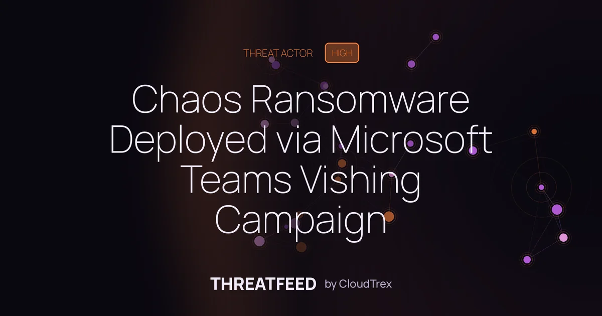 Chaos Ransomware Deployed via Microsoft Teams Vishing in North America