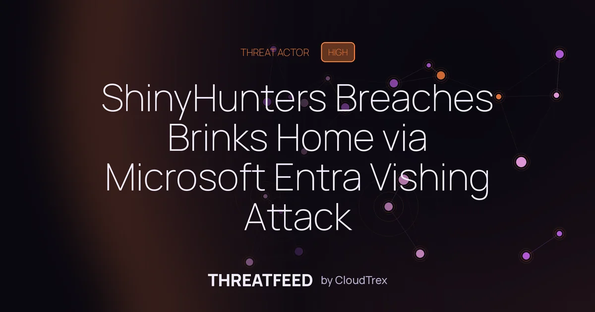 ShinyHunters Breaches Brinks Home via Microsoft Entra Vishing Attack