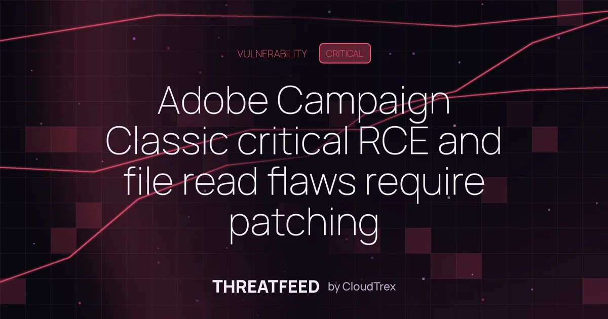 Adobe Campaign Classic critical RCE and file read flaws require patching