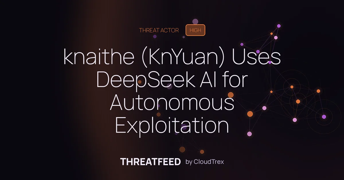 knaithe/KnYuan Uses DeepSeek AI for Autonomous Exploitation Campaign
