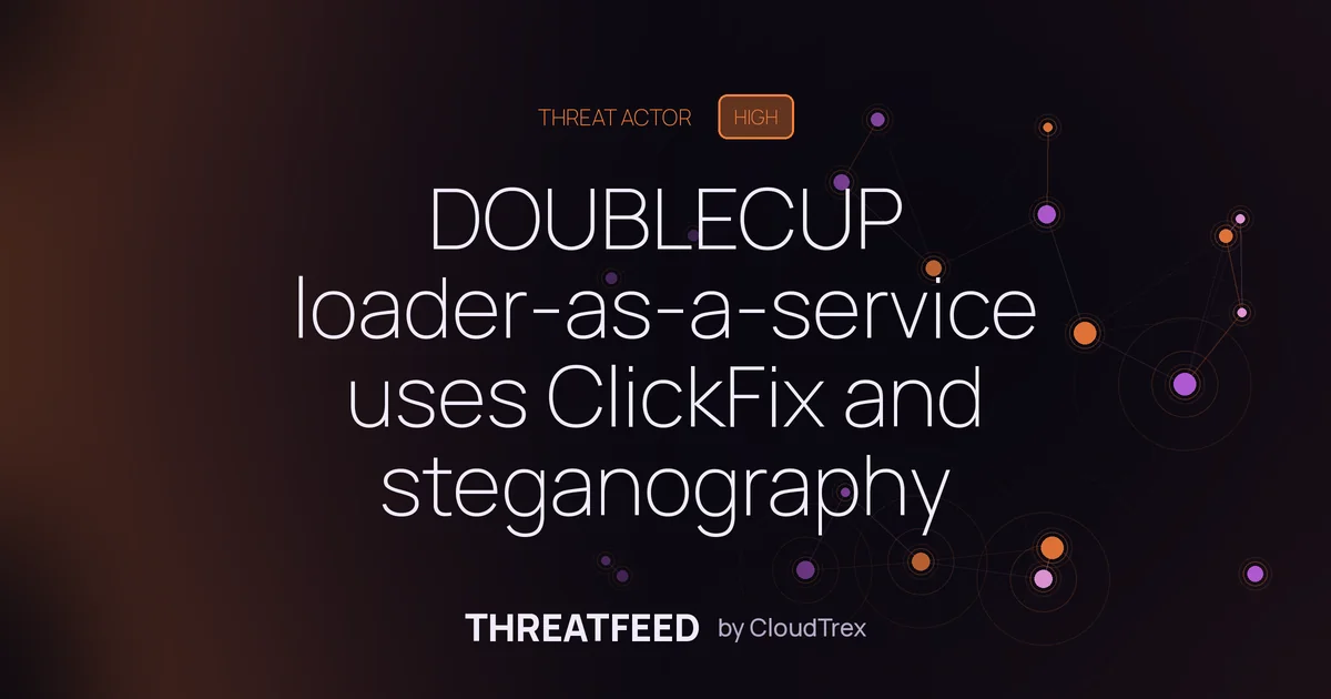 DOUBLECUP loader-as-a-service delivers malware via ClickFix attacks