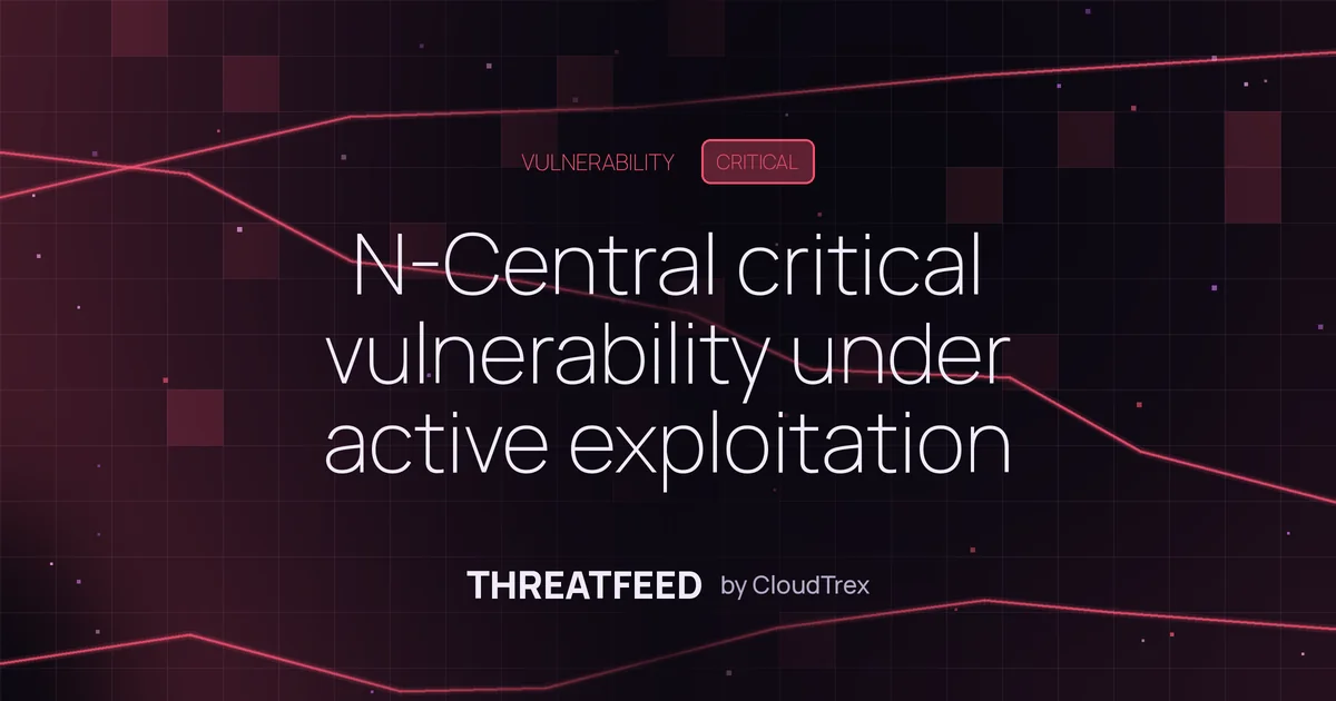 N-Central actively exploited vulnerability requires immediate patching