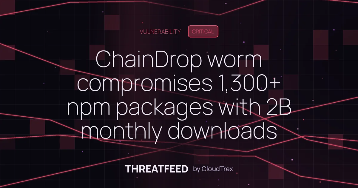 ChainDrop worm compromises 1,300+ npm packages with 2B monthly downloads