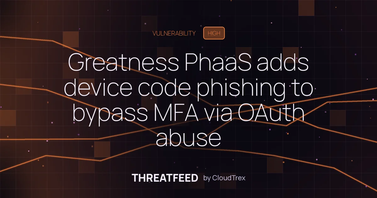 Greatness PhaaS adds device code phishing to bypass MFA via OAuth abuse