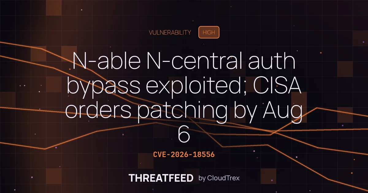 N-able N-central auth bypass exploited; CISA orders patch by Aug 6