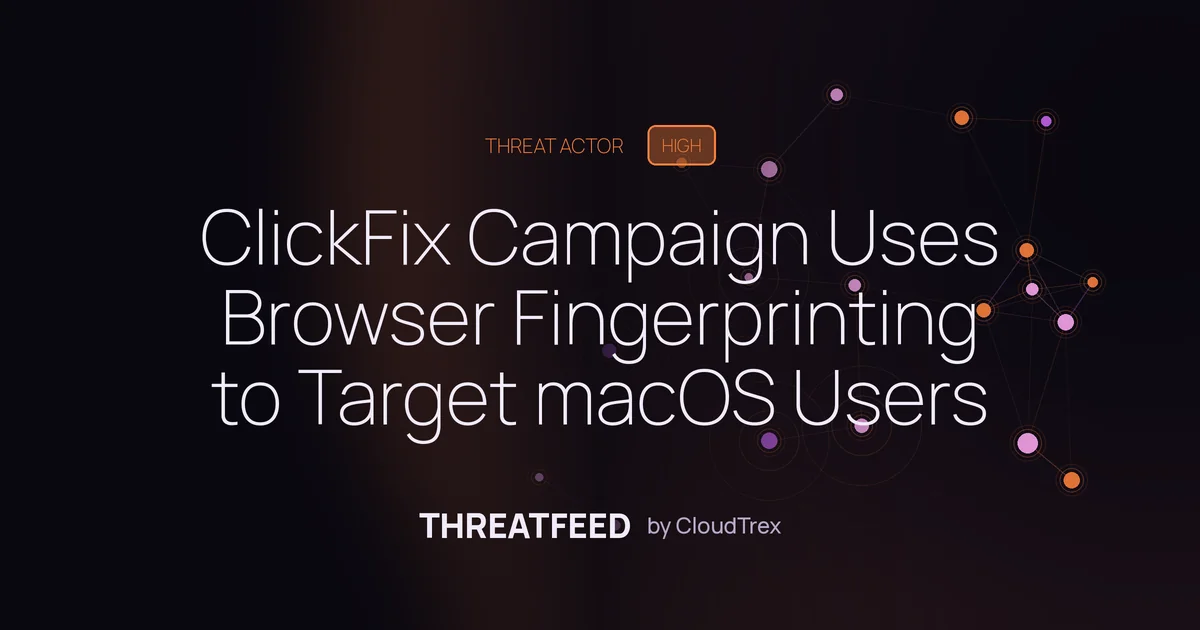ClickFix Campaign Uses Browser Fingerprinting to Target macOS Users