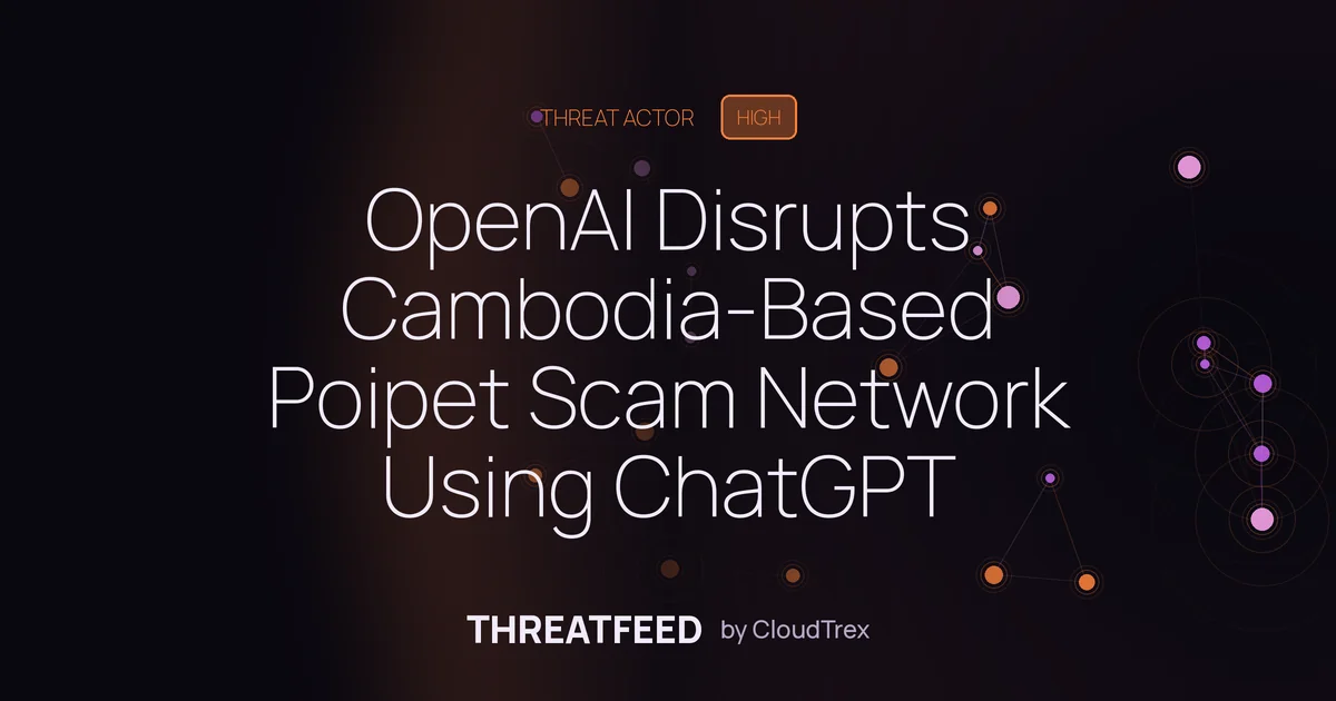 Poipet Scam Network Leveraged ChatGPT for Multi-Scheme Fraud Operations