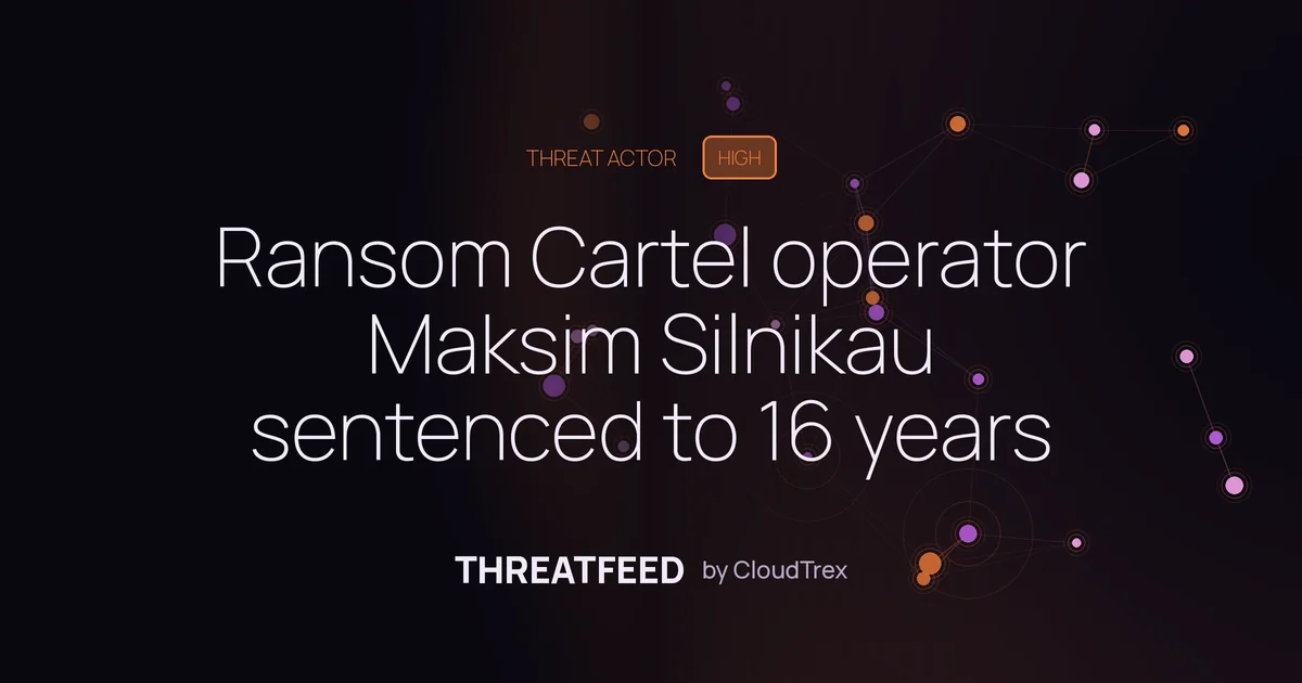 Ransom Cartel Creator Maksim Silnikau Sentenced to 16 Years