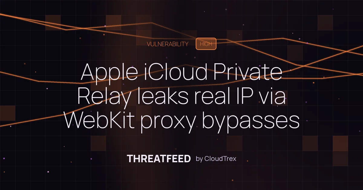 Apple iCloud Private Relay leaks real IP via WebKit proxy bypasses