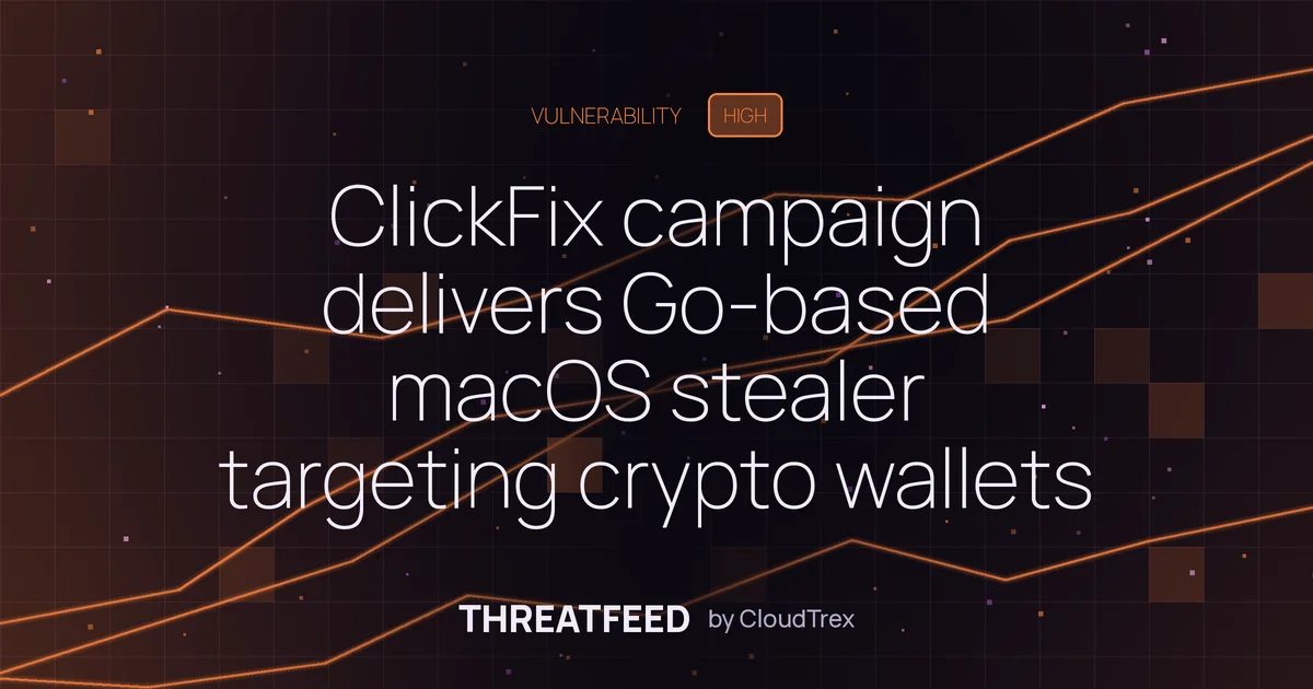 ClickFix campaign delivers Go-based macOS stealer targeting crypto wallets