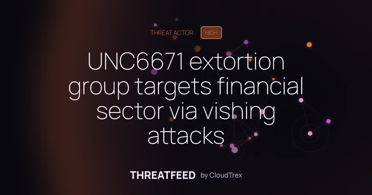 UNC6671 extortion group targets financial sector via vishing attacks