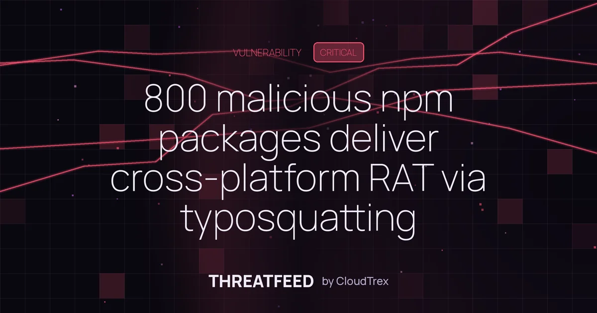 Nearly 800 malicious npm packages deliver cross-platform RAT via typosquatting