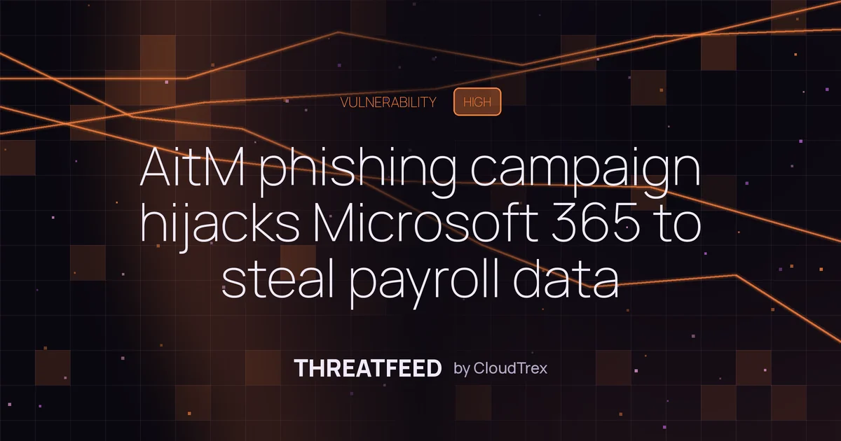 AitM phishing campaign targets Microsoft 365 for payroll email theft
