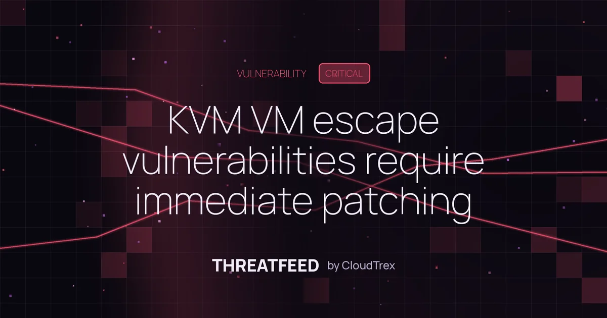 KVM VM escape vulnerabilities require immediate patching