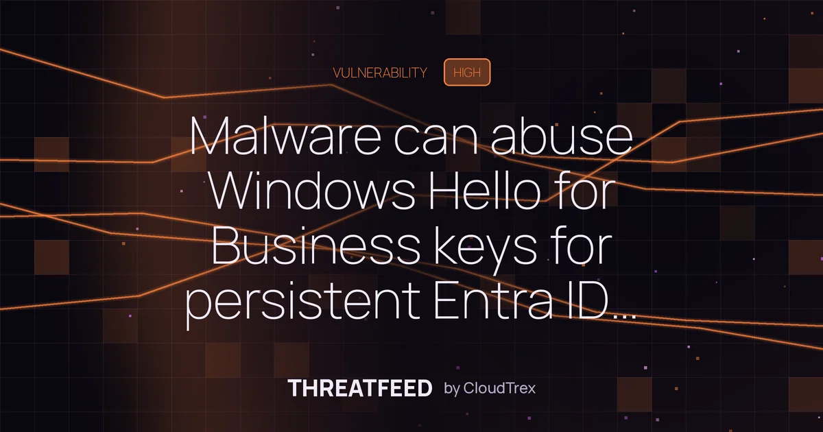 Malware can abuse Windows Hello for Business keys for persistent Entra ID access