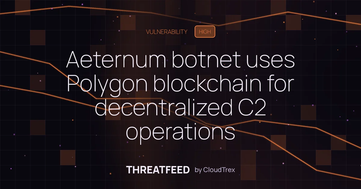 Aeternum botnet uses Polygon blockchain for decentralized C2 infrastructure