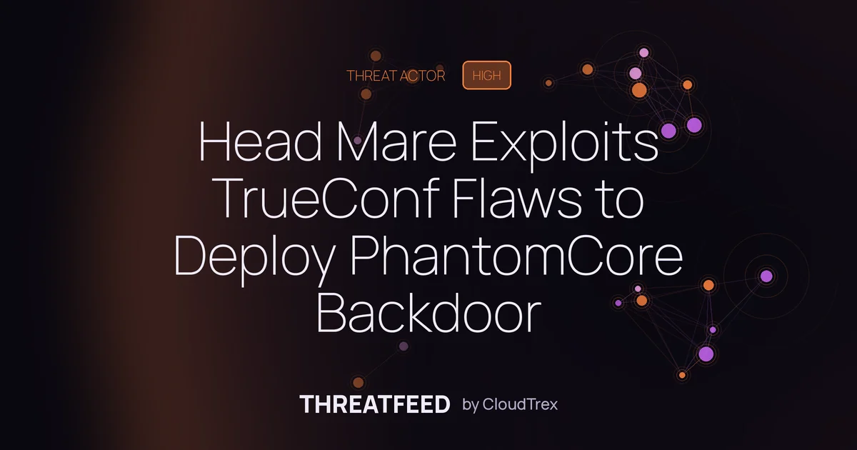 Head Mare Exploits TrueConf Flaws to Deploy PhantomCore Backdoor
