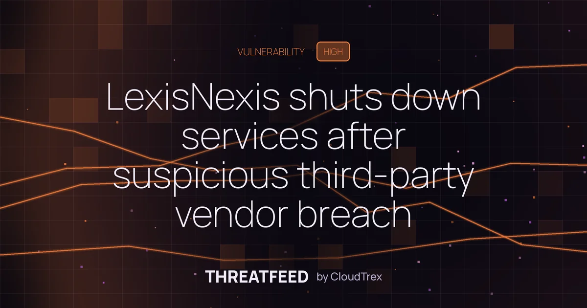 LexisNexis shuts down services after suspicious third-party vendor breach