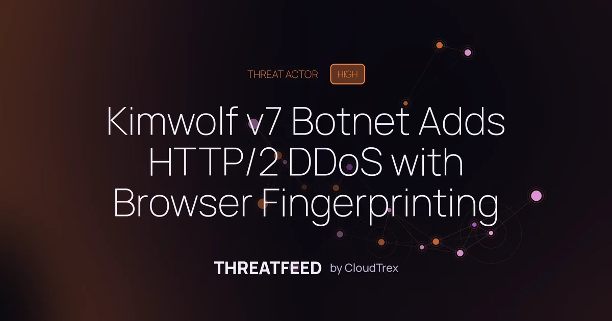 Kimwolf v7 Botnet Adds HTTP/2 DDoS with Browser Fingerprinting
