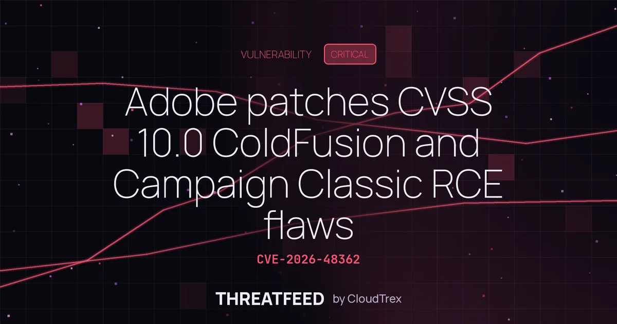 Adobe patches three CVSS 10.0 flaws in ColdFusion and Campaign Classic