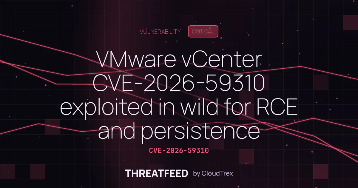 VMware vCenter CVE-2026-59310 exploited in wild for RCE and persistence