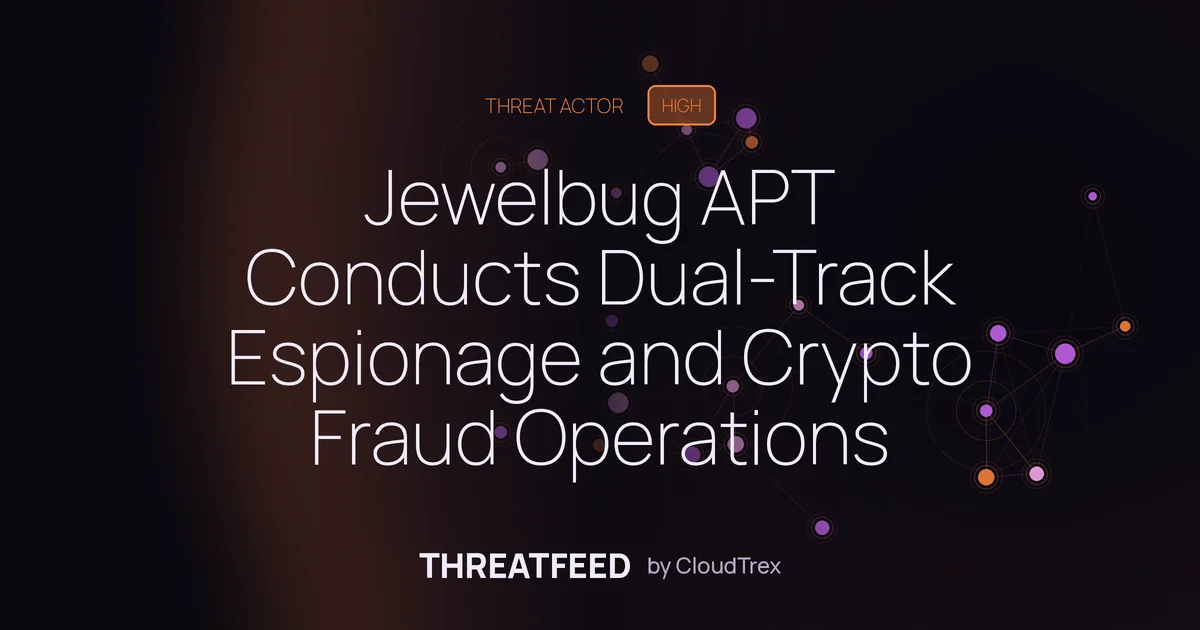 Jewelbug APT Conducts Dual-Track Espionage and Crypto Fraud