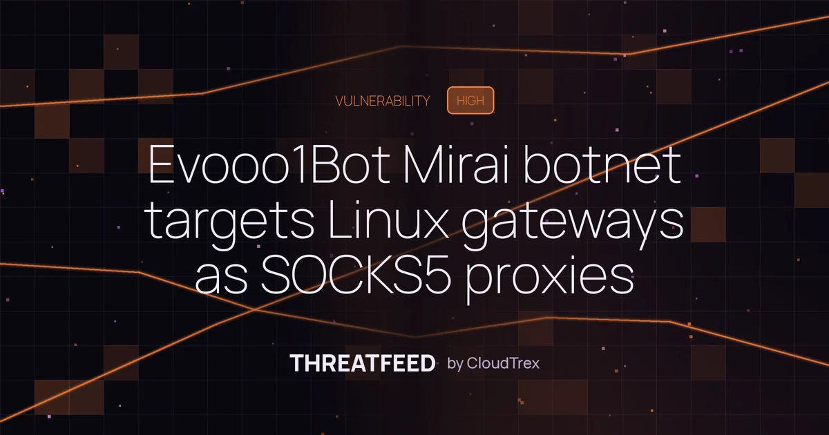 Evooo1Bot: Mirai-based botnet targets Linux gateways as SOCKS5 proxies
