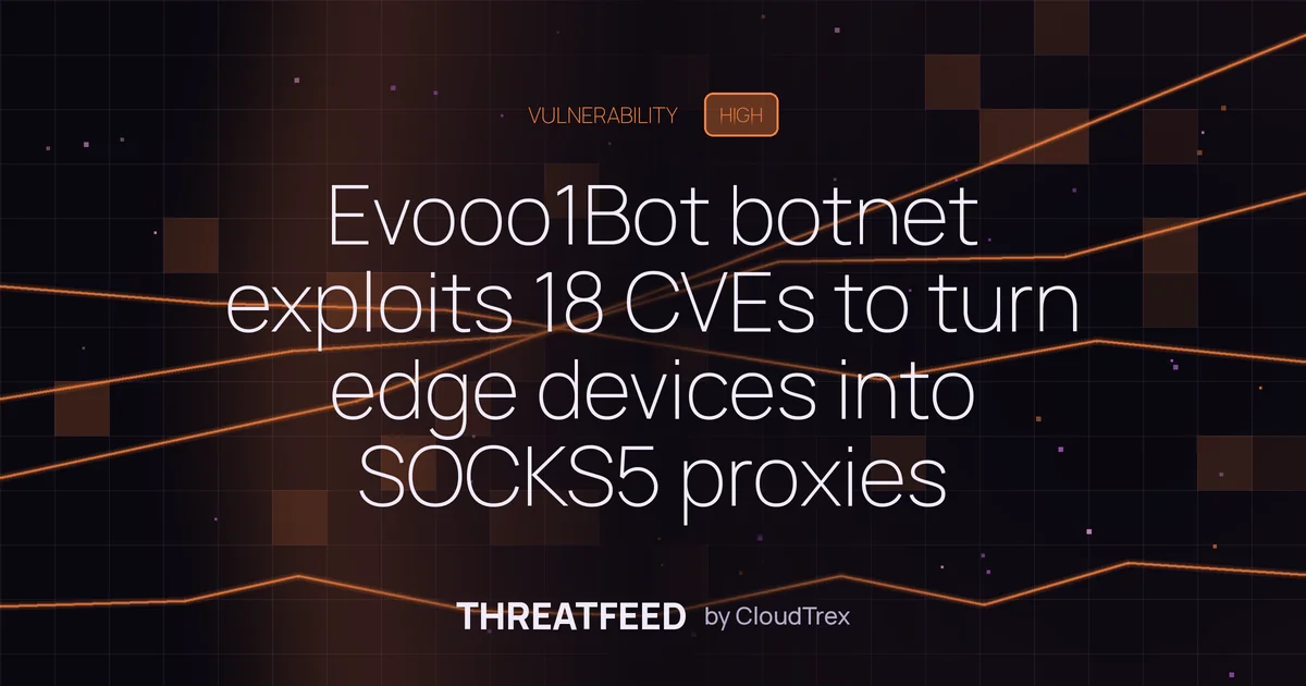 Evooo1Bot botnet exploits 18 CVEs to turn edge devices into SOCKS5 proxies