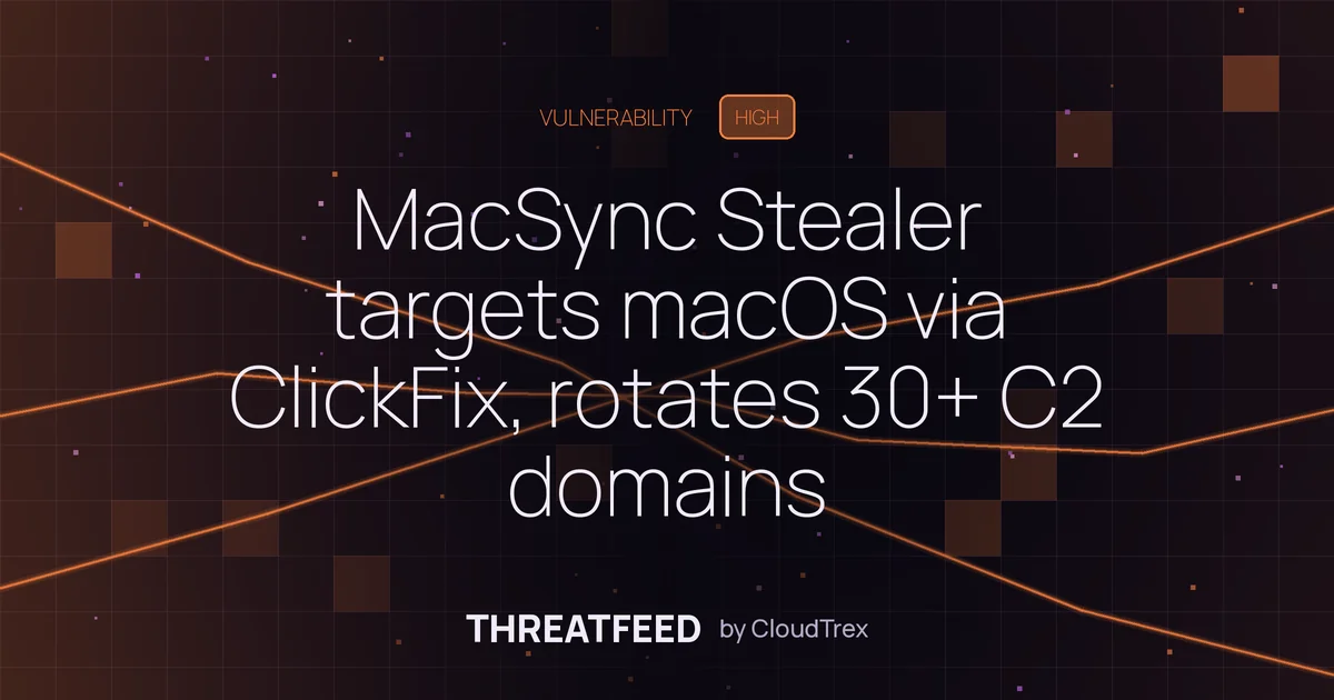 MacSync Stealer targets macOS via ClickFix, rotates 30+ domains
