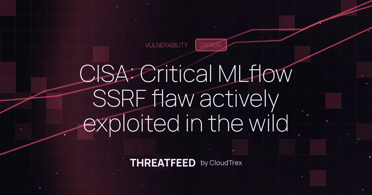 CISA: Critical MLflow SSRF flaw (CVE-2026-64849) exploited in the wild