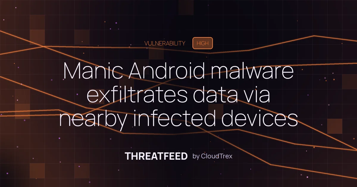Manic Android malware exfiltrates data via nearby infected devices