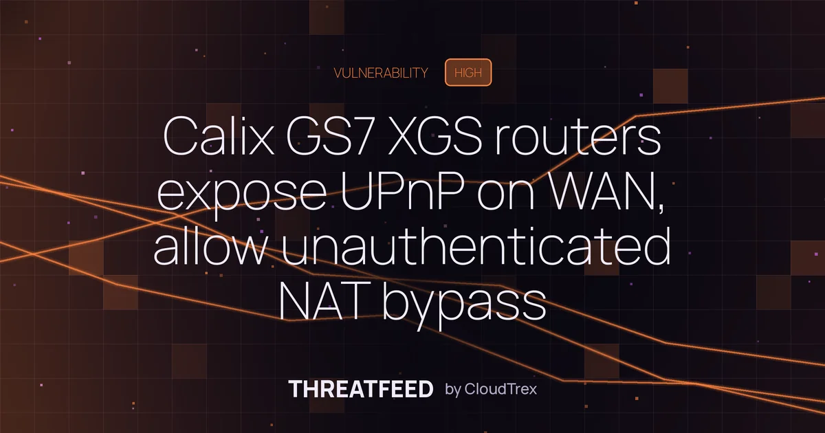 Calix GS7 XGS routers expose UPnP on WAN, allow unauthenticated NAT bypass