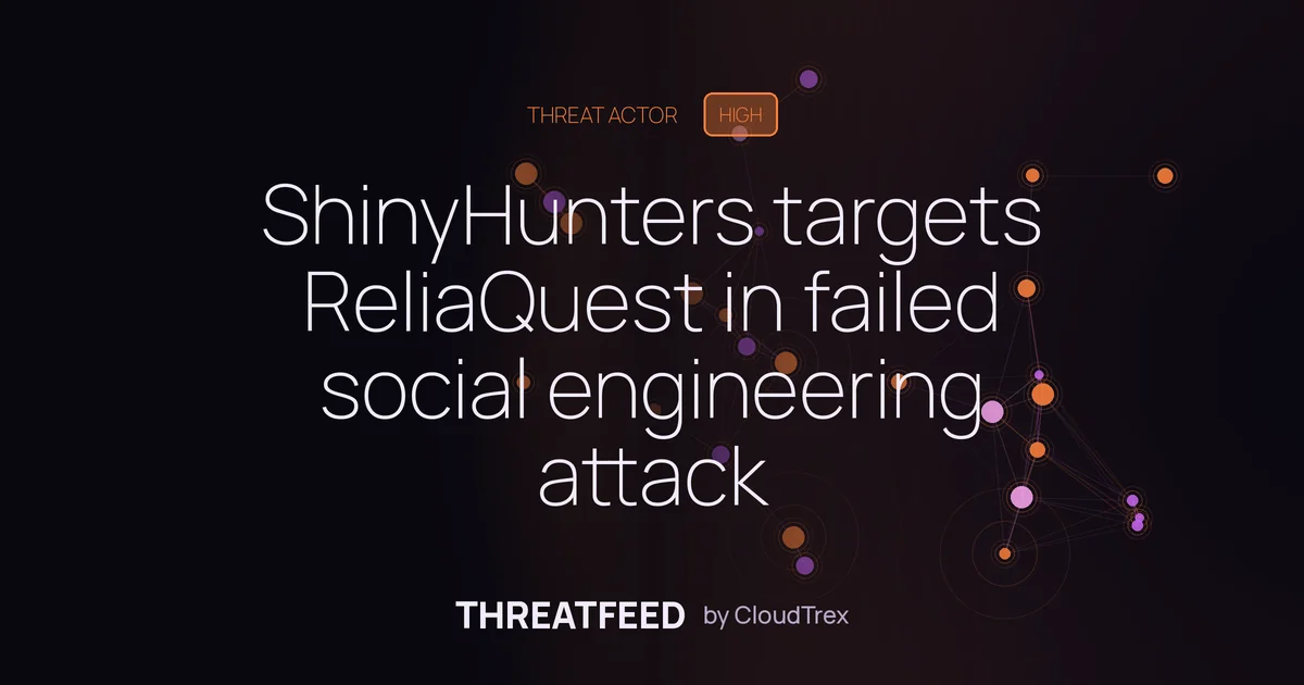 ShinyHunters targets ReliaQuest in failed social engineering attack