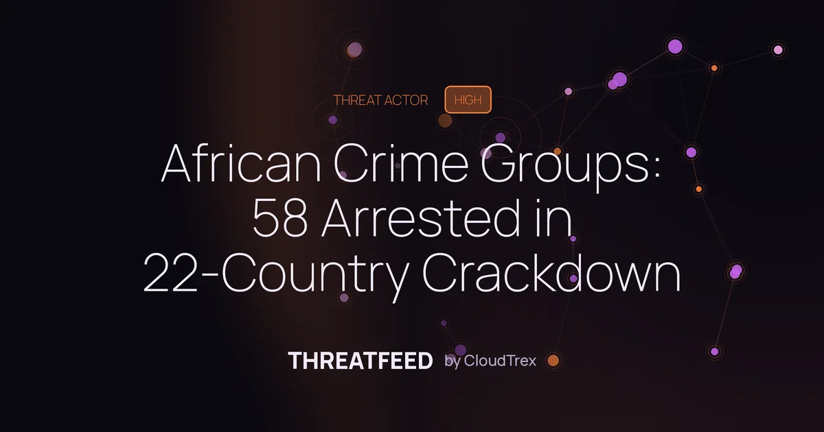 African Crime Groups Targeted in 22-Country Cybercrime Crackdown