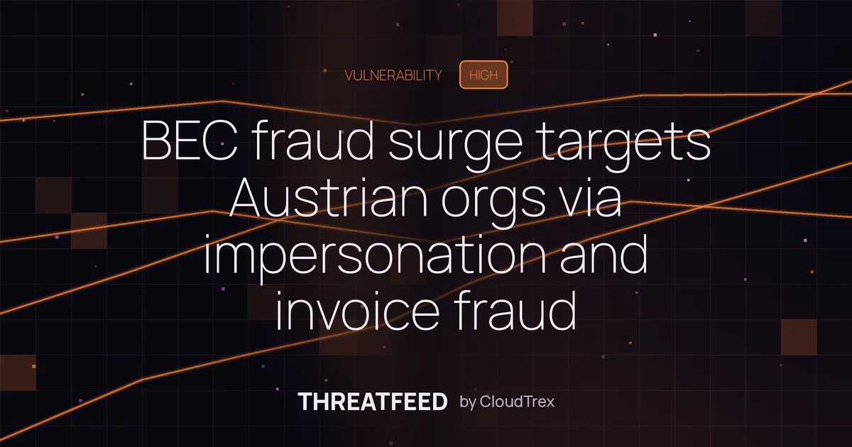 BEC fraud campaign surges against Austrian orgs via impersonation